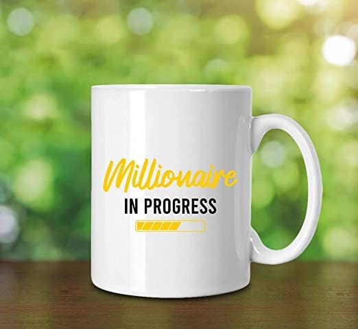 Millionaire in progress Coffee Mug: 15oz