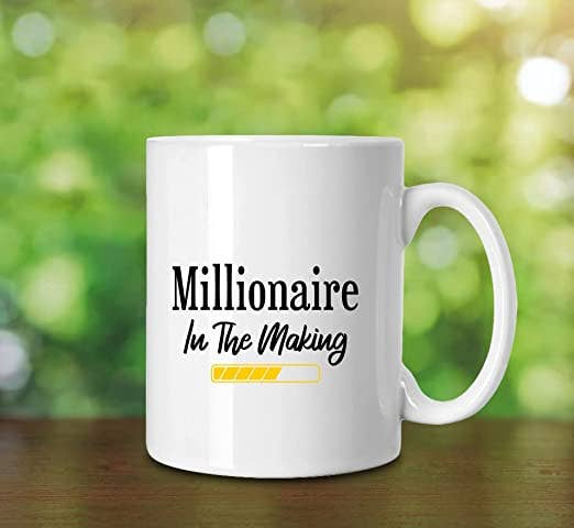 Millionaire in The Making Coffee Mug: 11oz